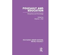 Foucault and Education: Disciplines and Knowledge: 1 (Routledge Library Editions: Michel Foucault)