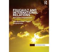 Foucault and International Relations: New Critical Engagements (Interventions) – Routledge