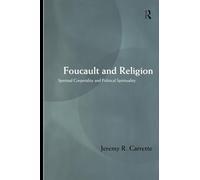 Foucault and Religion: Spiritual corporality and political spirituality