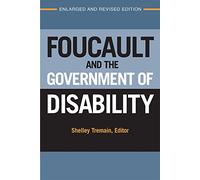 Foucault and the Government of Disability (Corporealities: Discourses of Disability)