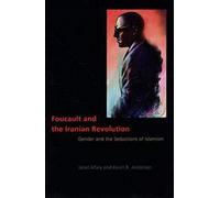 Foucault and the Iranian Revolution: Gender and the Seductions of Islamism