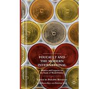 Foucault and the Modern International: Silences and Legacies for the Study of World Politics (The Sciences Po Series in International Relations and Political Economy)