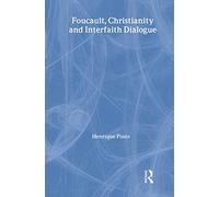 Foucault, Christianity and Interfaith Dialogue: 2 (Routledge Studies in Religion)