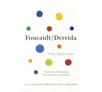 Foucault/Derrida Fifty Years Later: The Futures of Genealogy, Deconstruction, and Politics (New Directions in Critical Theory): 12