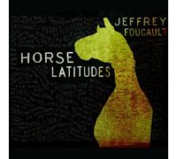 Foucault, Jeffrey - Horse Latitudes