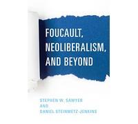 Foucault, Neoliberalism, and Beyond