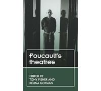 Foucault’S Theatres: . (Theatre: Theory - Practice - Performance)