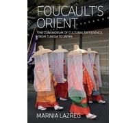 Foucault's Orient: The Conundrum of Cultural Difference, From Tunisia to Japan