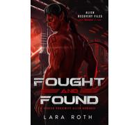 Fought and Found: A Forced Proximity Alien Romance: 1 (Alien Recovery Files)