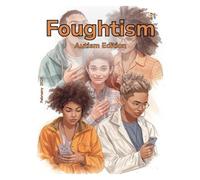 Foughtism (Autism): Connecting with Confidence Feb 2026: Understanding Communication, Relationships, and Belonging