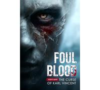 FOUL BLOOD: The Curse of Karl Vincent