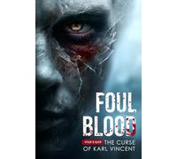 FOUL BLOOD: The Curse of Karl Vincent