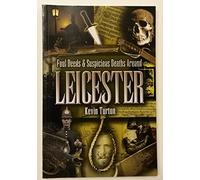 Foul Deeds and Suspicious Deaths Around Leicester