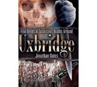 Foul Deeds and Suspicious Deaths Around Uxbridge (Foul Deeds & Suspicious Deaths)
