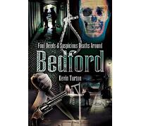 Foul Deeds and Suspicious Deaths in and Around Bedford