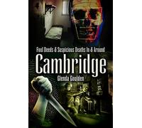 Foul Deeds and Suspicious Deaths In and Around Cambridge
