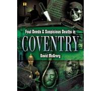 Foul Deeds and Suspicious Deaths in Coventry