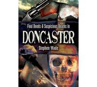 Foul Deeds & Suspicious Deaths in Doncaster