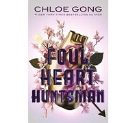 Foul Heart Huntsman : the unmissable, gripping and searingly romantic sequel to historical fantasy Foul Lady Fortune