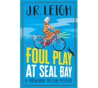 Foul Play at Seal Bay: The start of a page-turning cozy murder mystery series from MILLION COPY BESTSELLER Judy Leigh (The Morwenna Mutton Mysteries, 1)