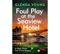 Foul Play at the Seaview Hotel: A murderer plays a killer game in this charming, Scarborough-set cosy crime mystery (A Helen Dexter Cosy Crime Mystery)