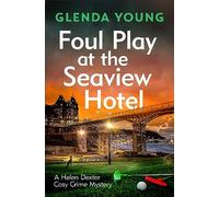 Foul Play at the Seaview Hotel: A murderer plays a killer game in this charming, Scarborough-set cosy crime mystery (A Helen Dexter Cosy Crime Mystery)