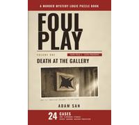 Foul Play: Death at the Gallery: 24 Murder Mystery Logic Puzzle Cases and a Ciphered Finale (Foul Play Casefiles)