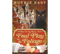 Foul Play in the Foliage: A Calliope Inn Cozy Mystery (Book 1) (Calliope Inn Cozy Mysteries)
