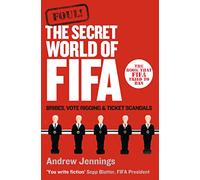 FOUL!: The Secret World of FIFA: Bribes, Vote Rigging and Ticket Scandals