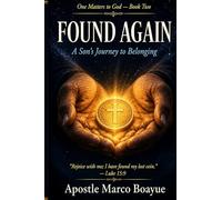 Found Again: A Son's Journey to Belonging: One Matters to God Volume number: 2