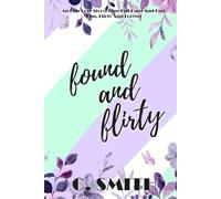 Found And Flirty: An epic love story, they fall hard and fast, fun, flirty and forever. (Finding Forever Series)