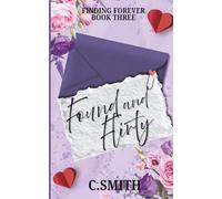 Found And Flirty Special Edition: An epic love story, they fall hard and fast, fun, flirty and forever (Finding Forever Special Editions)