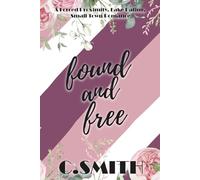 Found And Free: A Forced Proximity, Fake Dating, Small Town Romance: 4 (Finding Forever Series)