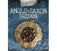 Found!: Anglo-Saxon Britain