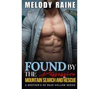Found by the Possessive Mountain Search and Rescue: A Spicy BWWM Enemies to Lovers Forced Proximity Small Town Romance (The Brother's of Bear Hollow)