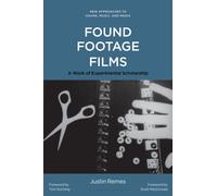 Found Footage Films : A Work of Experimental Scholarship