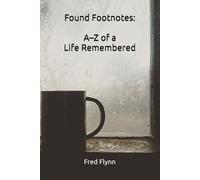 Found Footnotes: A-Z of a Life Remembered