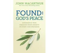 Found God's Peace: Experience True Freedom from Anxiety in Every Circumstance