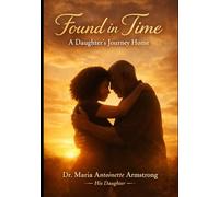 Found In Time: A Daughter's Journey Home