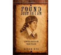 Found Just as I Am: A Novel Based on True Tales