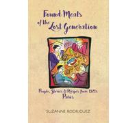 Found Meals of the Lost Generation: People, Stories & Recipes from 1920s Paris