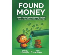 FOUND MONEY: How AI-Powered Revenue Operations (RevOps) Uncovers Growth Hacks Hiding in Plain Sight (The Artificial Intelligence (AI) Strategy Book Series)