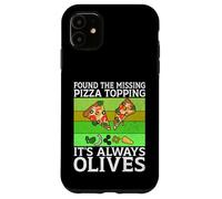 Found the Missing Pizza Topping It’s Always Olives Lover Case for iPhone 11