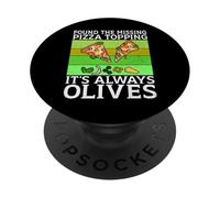 Found the Missing Pizza Topping It’s Always Olives Lover PopSockets Adhesive PopGrip