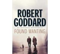 Found Wanting by Robert Goddard (2008-09-11)
