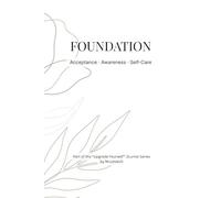 FOUNDATION: Acceptance, Awareness, Self-Care: A 30-Day Mindfulness Journal & Guided Daily Reflection Planner (Upgrade Yourself Series)