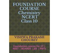 Foundation Chemistry | NCERT | Class 10 | 2021 Edition: Foundation course for IIT | NEET | BOARDS | JEE | PMTs