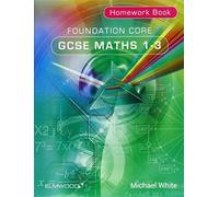 Foundation Core GCSE Maths 1-3 Homework Book (Essential Maths)