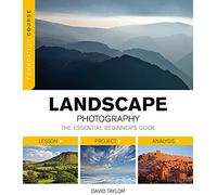 Foundation Course: Landscape Photography: The Essential Beginner's Guide