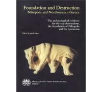 Foundation & Destruction Nikopolis & Northwestern Greece : The archaeological evidence for the city destructions, the foundation of Nikopolis & the synoecism
